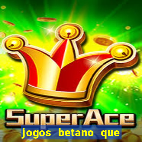 jogos betano que mais pagam